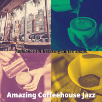 Amazing Coffeehouse Jazz - Ambiance for Relaxing Coffee Shops
