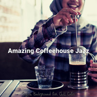 Amazing Coffeehouse Jazz - Stylish Background for Chill Cafes