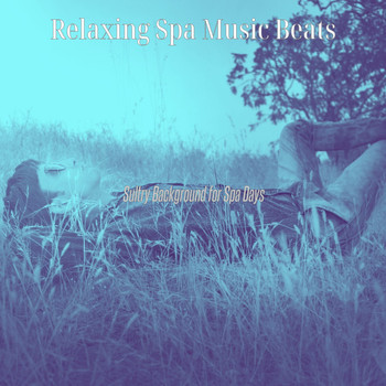 Relaxing Spa Music Beats - Sultry Background for Spa Days