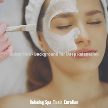 Relaxing Spa Music Curation - Guitar Duo - Background for Deep Relaxation