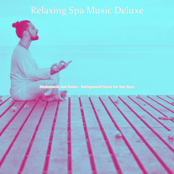 Relaxing Spa Music Deluxe - Shakuhachi and Guitar - Background Music for Spa Days