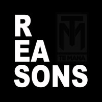 Te Mana - Reasons