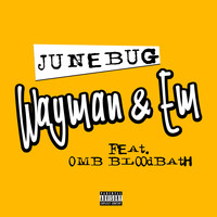 Junebug - Wayman & Em (feat. Omb Bloodbath) (Explicit)
