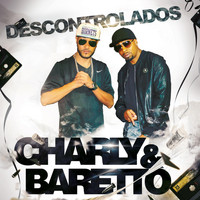 Charly & Baretto - Descontrolados