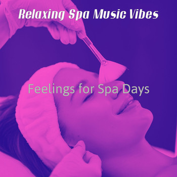 Relaxing Spa Music Vibes - Feelings for Spa Days