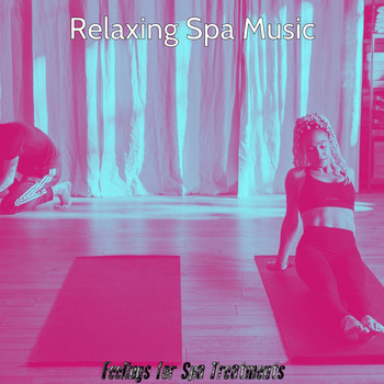 Relaxing Spa Music - Feelings for Spa Treatments