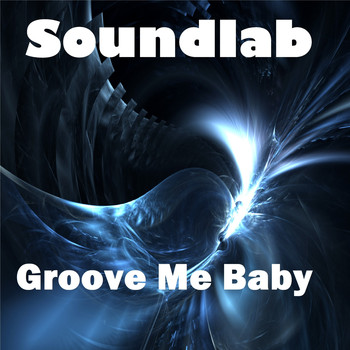 Soundlab / - Groove Me Baby