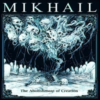 Mikhail - The Abolishment of Creation (Explicit)