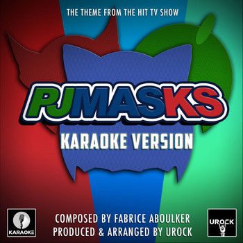 Urock Karaoke - PJ Masks Main Theme (From "PJ Masks") (Karaoke Version)