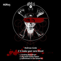 Andress Conde - I´ll make your ears bleed