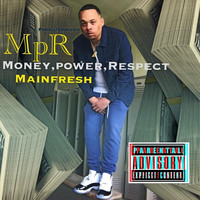 Mainfresh - Money, Power, Respect (Explicit)