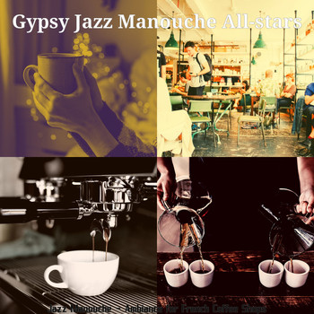 Gypsy Jazz Manouche All-stars - Jazz Manouche - Ambiance for French Coffee Shops