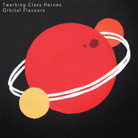 Twerking Class Heroes - Orbital Flavours