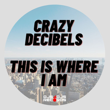 Crazy Decibels - This Is Where I Am