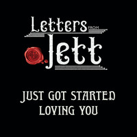 Letters from Jett - Just Got Started Loving You