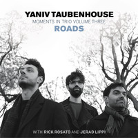 Yaniv Taubenhouse - Moments in Trio III - Roads