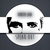 Dorothy-Jane - Speak Out