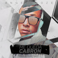 Angel Doze - Me Queda Cabrón (Explicit)
