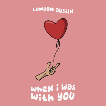 Landon Austin - when i was with you
