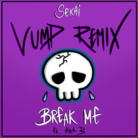 Sekai - Break Me (feat. Ana B) (Vump Remix)