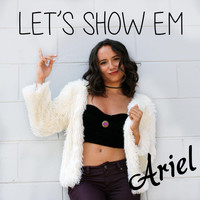Ariel - Let's Show Em