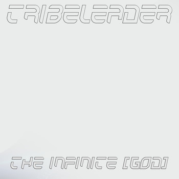 Tribeleader - THE INFINITE [GOD]