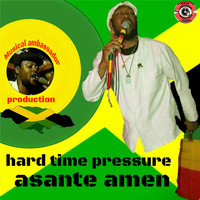 Asante Amen - Hard Time Pressure