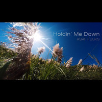 Asaf Fulks - Holdin' Me Down