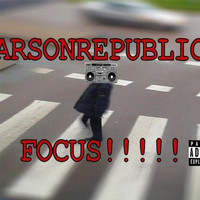 Arsonrepublic - Focus (Explicit)