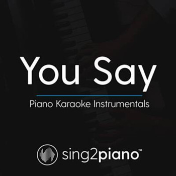 Sing2Piano - You Say (Piano Karaoke Version)