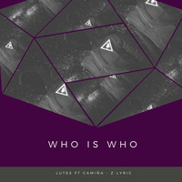 LuTes - Who Is Who (feat. Camiña & Z Lyric)