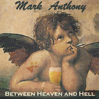 Mark Anthony - Between Heaven and Hell