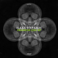 Alexx Stefanov - Uranium-235U EP