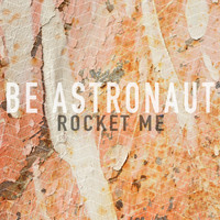 Be Astronaut - Rocket Me