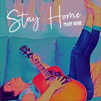 Mary Denk - Stay Home