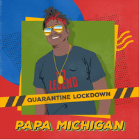 Papa Michigan - Quarantine Lockdown