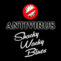 Antivirus - Shacky Wacky Blues (Explicit)