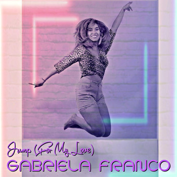 Gabriela Franco - Jump (For My Love)
