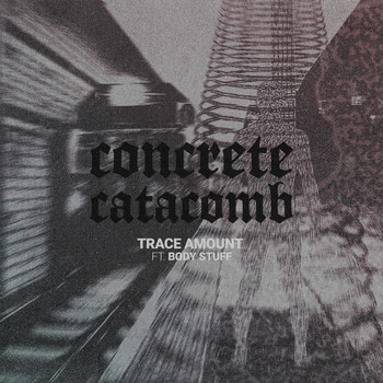 Trace Amount - Concrete Catacomb