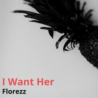 Florezz - I Want Her
