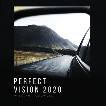William McDowell - Perfect Vision 2020
