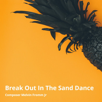 Composer Melvin Fromm Jr - Break out in the Sand Dance