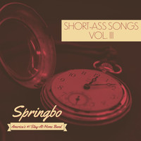 Springbo - Short-Ass Songs: Vol. 3 (Explicit)