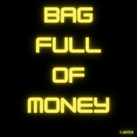 Carter - Bag Full of Money (Explicit)
