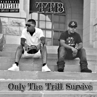 TTB - Only the Trill Survive (Explicit)