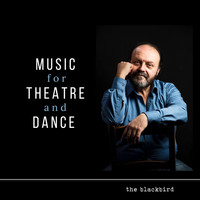 The Blackbird - Music for Theater & Dance