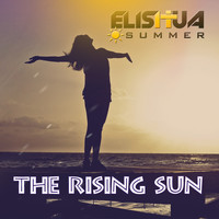 Elishua Summer - The Rising Sun