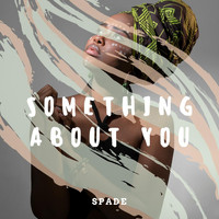 Spade - Something About You