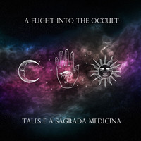 Tales e a Sagrada Medicina - A Flight into the Occult