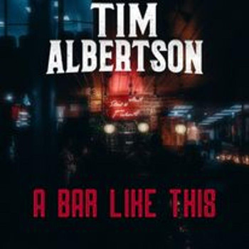Tim Albertson - A Bar Like This
